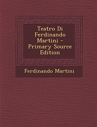 Teatro Di Ferdinando Martini - Primary Source Edition