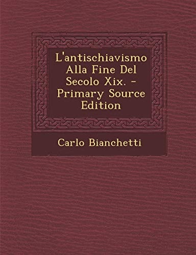L' Antischiavismo Alla Fine Del Secolo Xix. - Primary Source Edition
