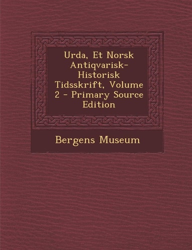 Urda, Et Norsk Antiqvarisk-Historisk Tidsskrift, Volume 2 - Primary Source Edition