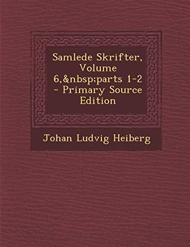 Samlede Skrifter, Volume 6, Parts 1-2 - Primary Source Edition