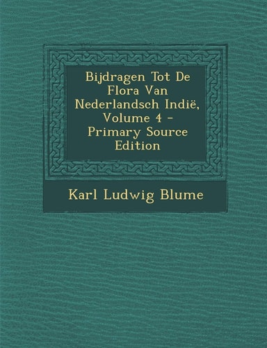 Bijdragen Tot de Flora Van Nederlandsch Indie, Volume 4 - Primary Source Edition