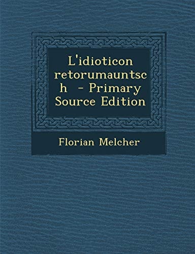 L' Idioticon Retorumauntsch - Primary Source Edition