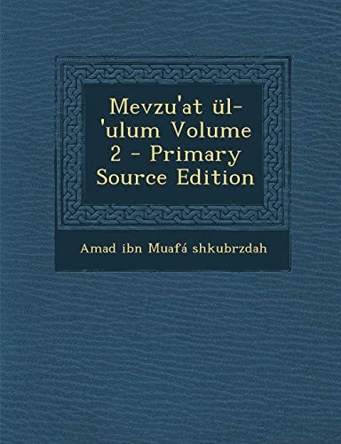 Mevzu'at Ul-'Ulum Volume 2 - Primary Source Edition