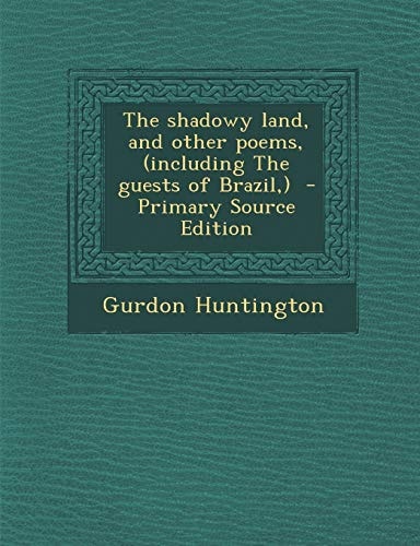 The Shadowy Land, and Other Poems, - Primary Source Edition