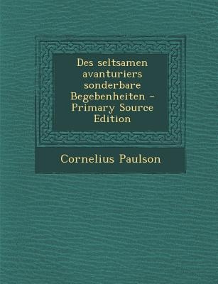 Des Seltsamen Avanturiers Sonderbare Begebenheiten