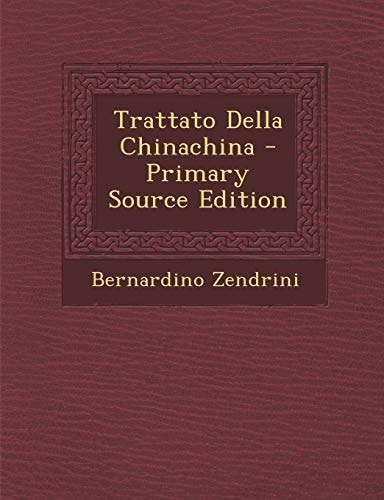 Trattato Della Chinachina - Primary Source Edition
