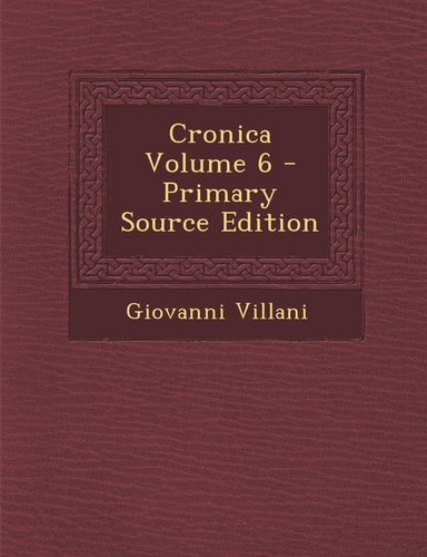 Cronica Volume 6 - Primary Source Edition