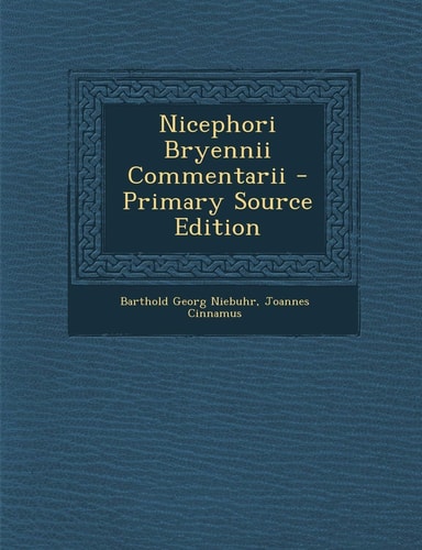 Nicephori Bryennii Commentarii - Primary Source Edition