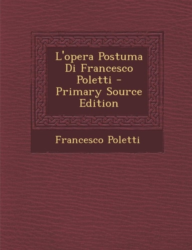 L' Opera Postuma Di Francesco Poletti - Primary Source Edition