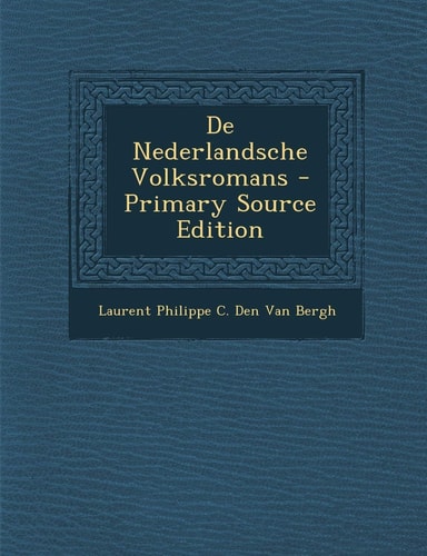 De Nederlandsche Volksromans - Primary Source Edition