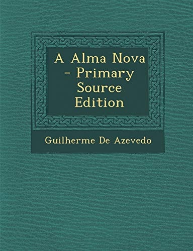 A Alma Nova - Primary Source Edition