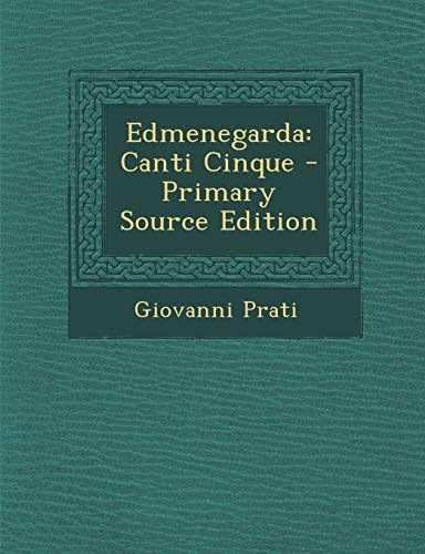 Edmenegarda Canti Cinque - Primary Source Edition