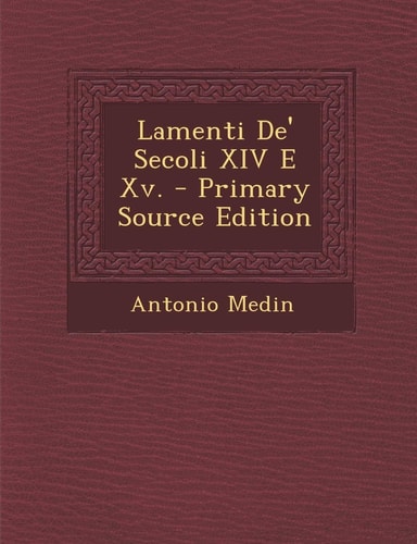 Lamenti De' Secoli Xiv E Xv. - Primary Source Edition