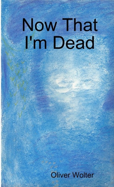 Now That Im Dead