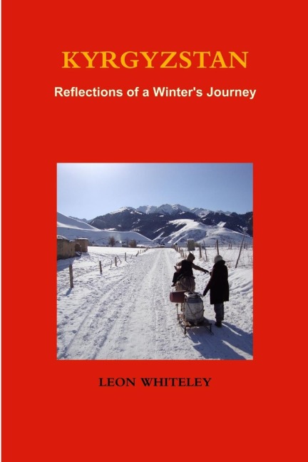 KYRGYZSTAN: Reflections of a Winters Journey