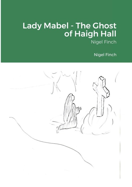 Lady Mabel - The Ghost of Haigh Hall: Nigel Finch