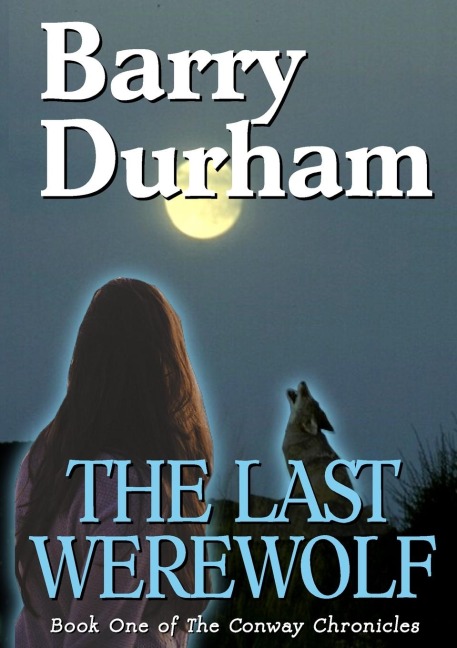 The Last Werewolf: Book One of The Conway Chronicles