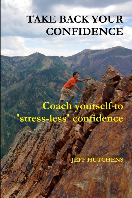 Take Back your Confidence: coach yourself to stress-less confidence