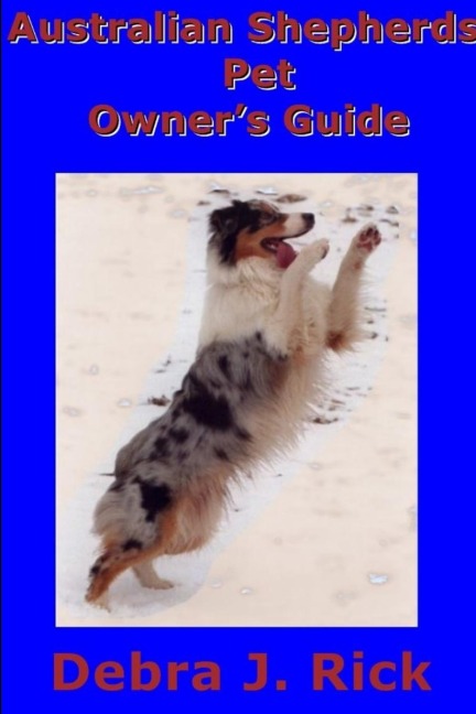 Australian Shepherds Pet Owners Guide