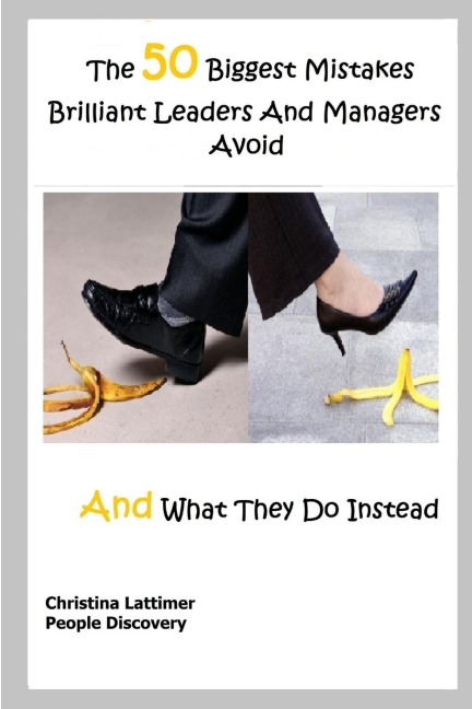 50 Biggest Mistakes Brilliant Leaders And Managers Avoid