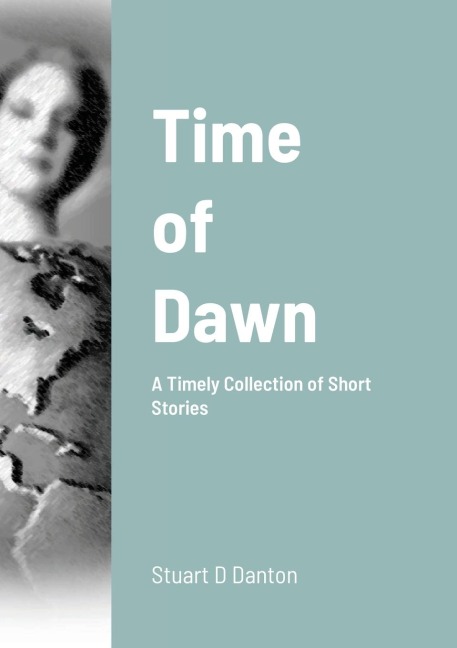 Time of Dawn: A Timely Collection of Short Stories
