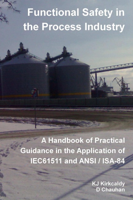 Functional Safety in the Process Industry: A Handbook of Practical Guidance in the Application of IEC61511 and ANSI/ISA-84
