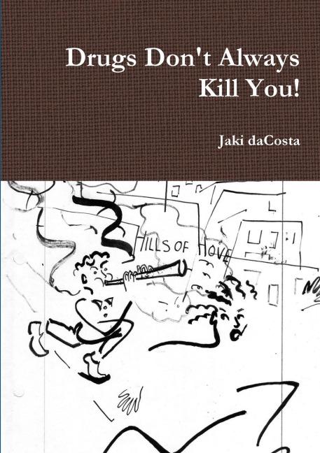 Drugs Dont Always Kill You!
