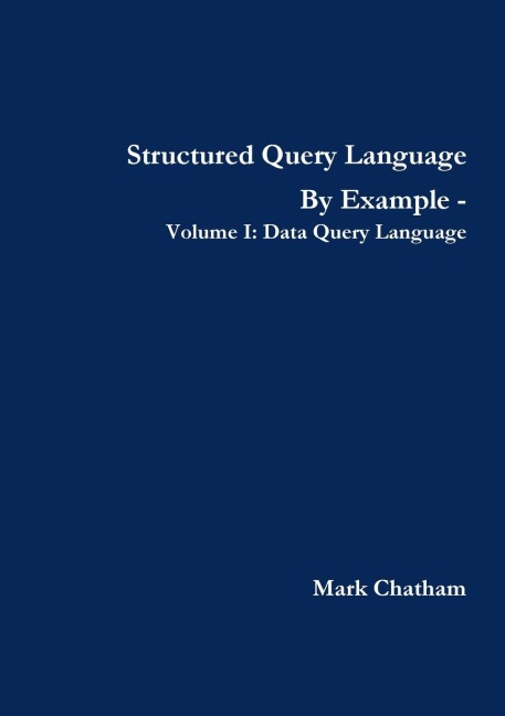 Structured Query Language By Example - Volume I: Data Query Language