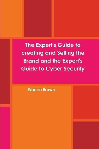The Experts Guide to creating and Selling the Brand and the Experts Guide to Cyber Security