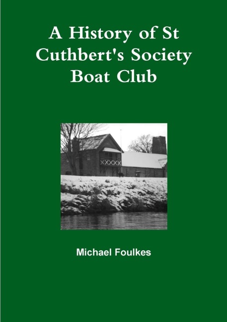 A History of St Cuthberts Society Boat Club