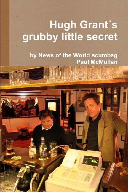 Hugh Grants grubby little secret