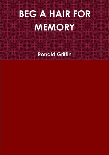 BEG A HAIR FOR MEMORY