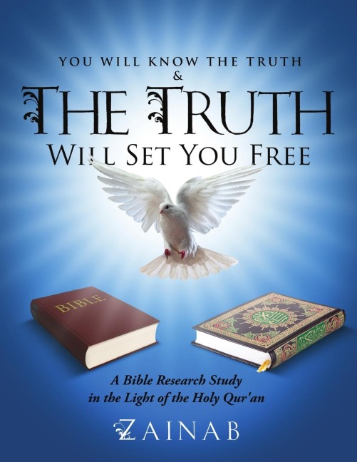 You Will Know The Truth & The Truth Will Set You Free: A Bible Research Study in the Light of the Holy Quran