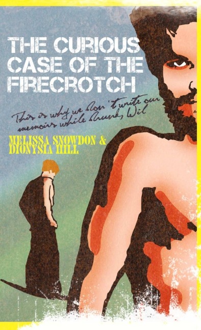The Curious Case of the Firecrotch: This is why we don't write our memoirs while drunk, Wil