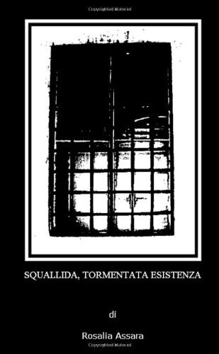 Squallida, Tormentata Esistenza