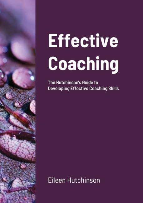 Effective Coaching: The Hutchinson's Guide to Developing Coaching Skills