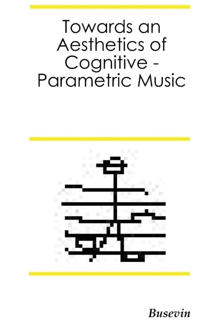 Towards an Aesthetics of Cognitive-Parametric Music