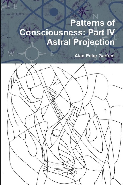 Patterns of Consciousness: Part IV Astral Projection