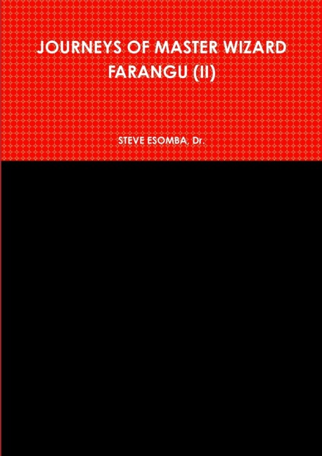 JOURNEYS OF MASTER WIZARD FARANGU (II)