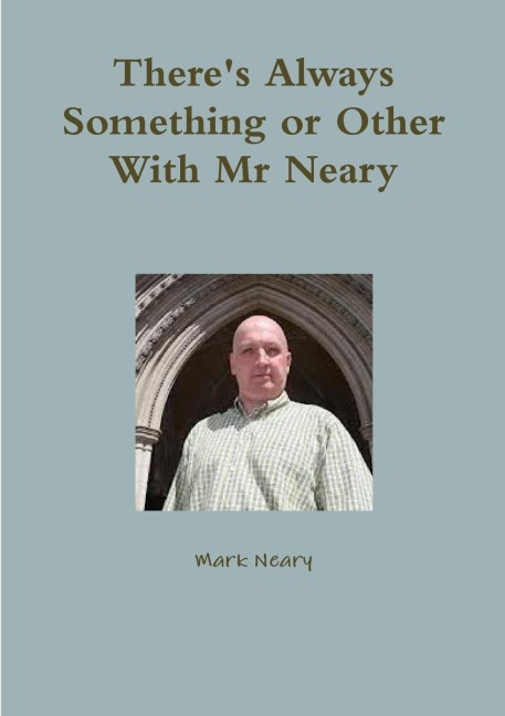 Theres Always Something or Other With Mr Neary