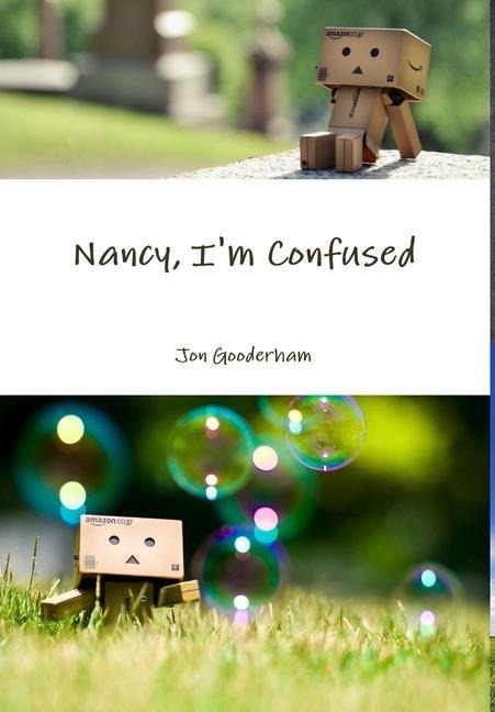 Nancy, Im Confused