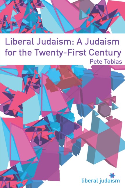 Liberal Judaism: A Judaism for the Twenty-First Century