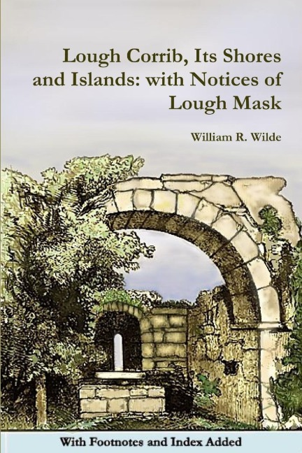 Lough Corrib, Its Shores and Islands: with Notices of Lough Mask