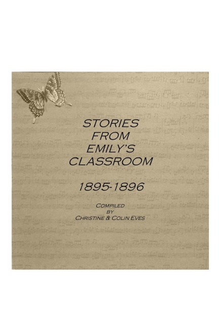 STORIES FROM EMILYS CLASSROOM 1895-1896