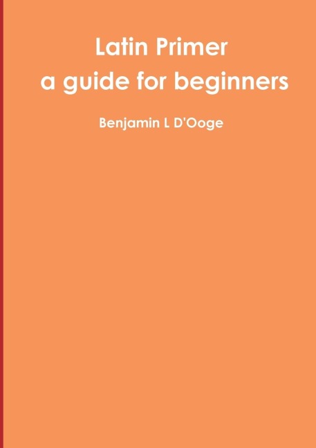 Latin Primer: a guide for beginners
