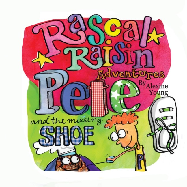 Rascal Raisin Adventures: Pete and the Missing Shoe