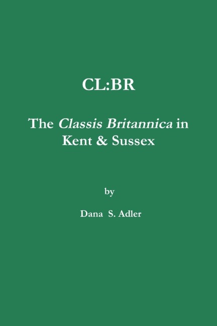 CL: BR - The Classis Britannica in Kent & Sussex.