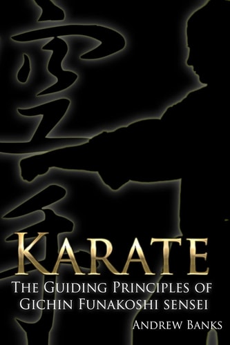 Karate The Guiding Principles of Gichin Funakoshi Sensei
