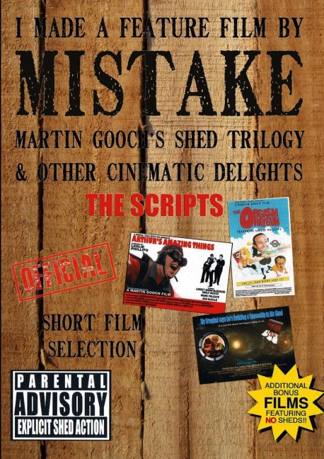 I Made a Feature Film by Mistake. Martin Goochs Shed Trilogy and other cinematic delights.