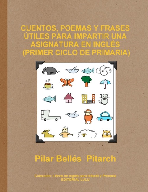 CUENTOS, POEMAS Y FRASES ÚTILES PARA IMPARTIR UNA ASIGNATURA EN INGLÉS (PRIMER CICLO DE PRIMARIA)